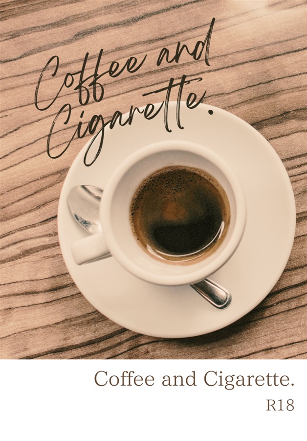 Coffee and Cigarette.